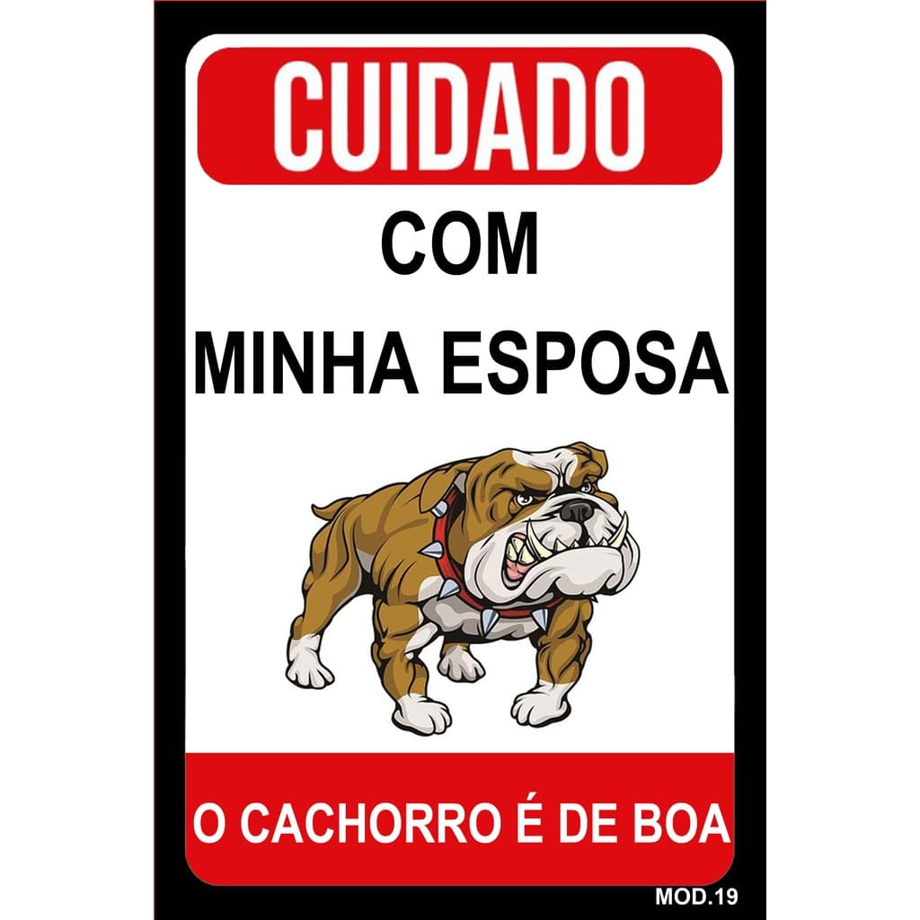 Placa Advertência Cuidado Cão Dono Tranquilo Esposa Brava Portão Aviso Mod.19