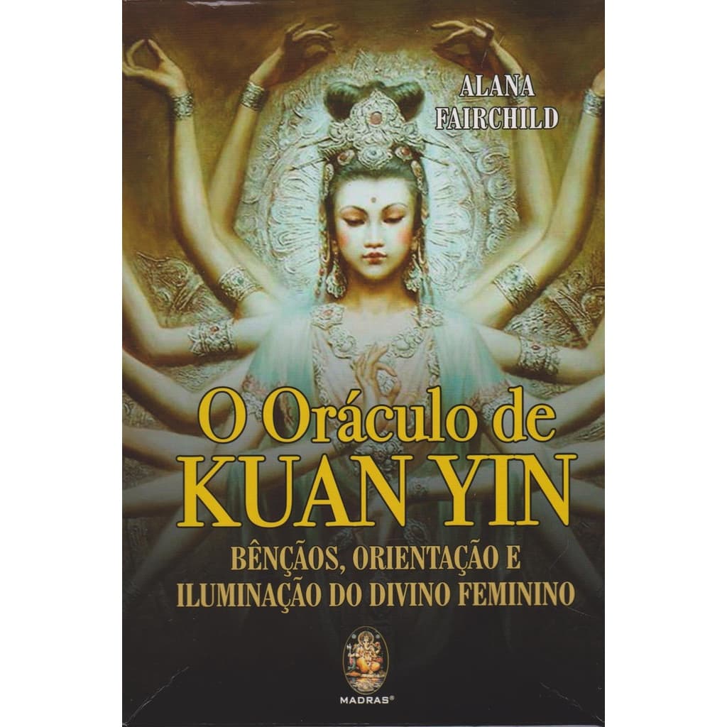 Oraculo de Kuan Yin: Bênçãos orientação e iluminação do divino feminino