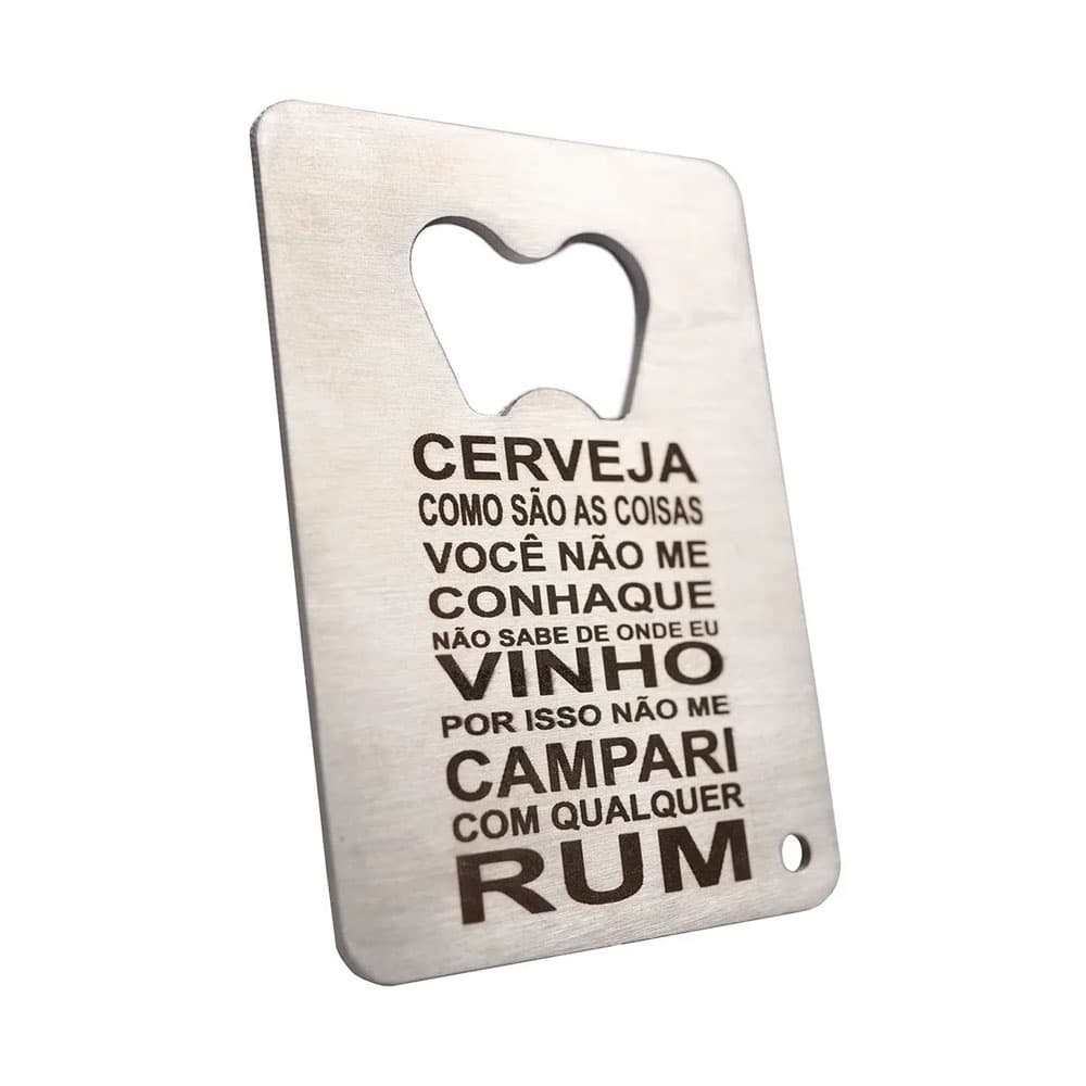 Abridor de Garrafa Inox Divertido: "Cerveja, Vinho, Campari, Rum..." (Frase Clássica do Bar).