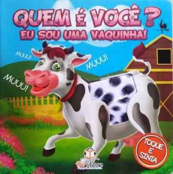 QUEM É VOCÊ? EU SOU UMA VAQUINHA!