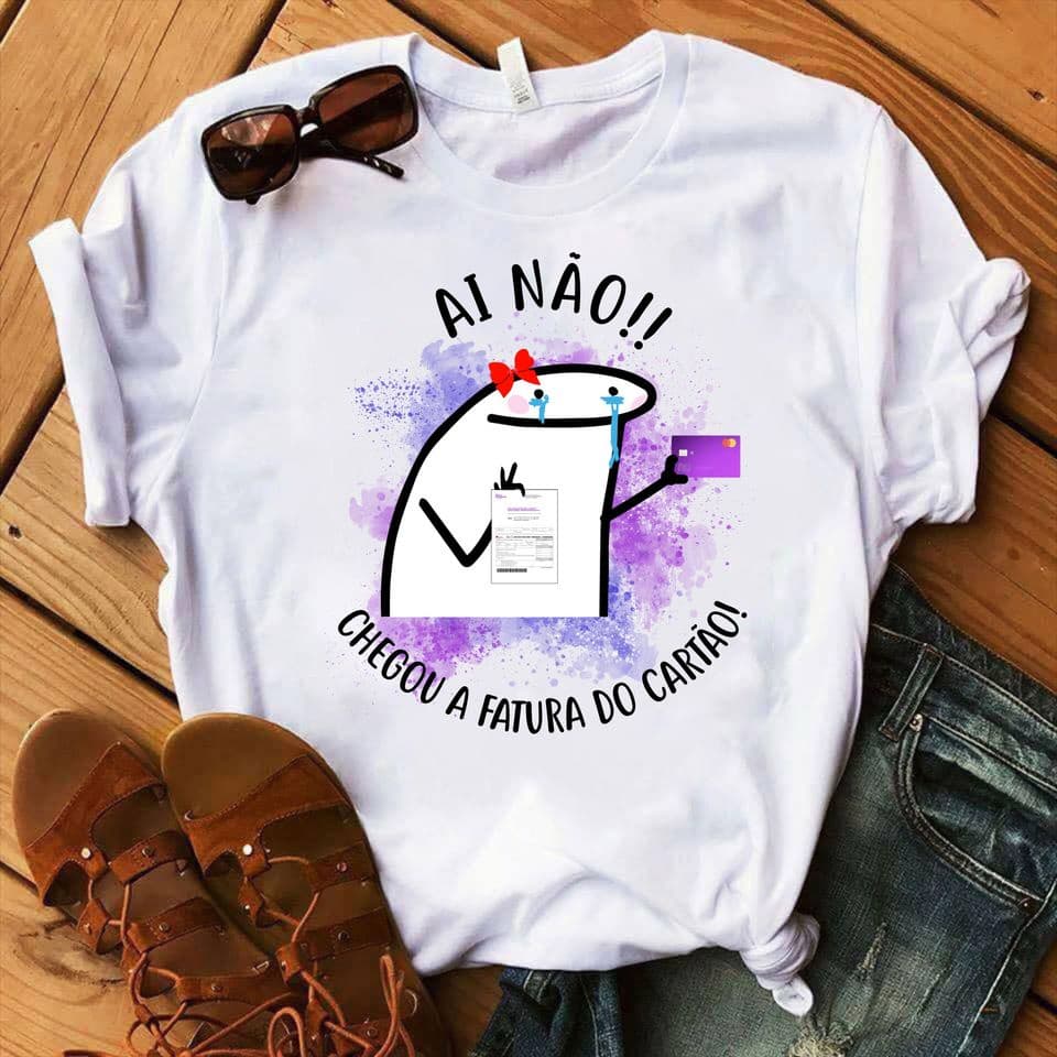 Camiseta Feminina Flork Ai Não! Chegou A Fatura Do Cartão Branca