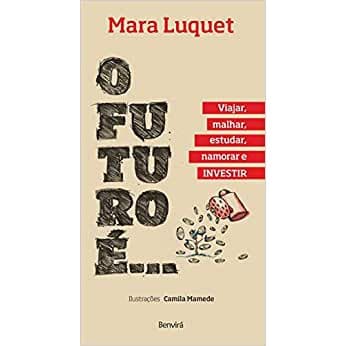 Livro futuro é... Viajar, malhar, estudar, namorar e investir! Mara Luquet