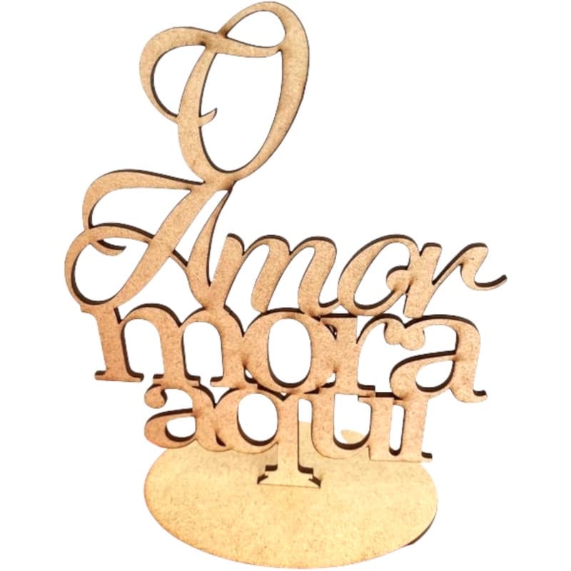 Frase decorativa O Amor mora aqui - com base para estantes mesas - enfeite decorativo MADEIRA MDF decoração casa presente lembrancinha corporativo