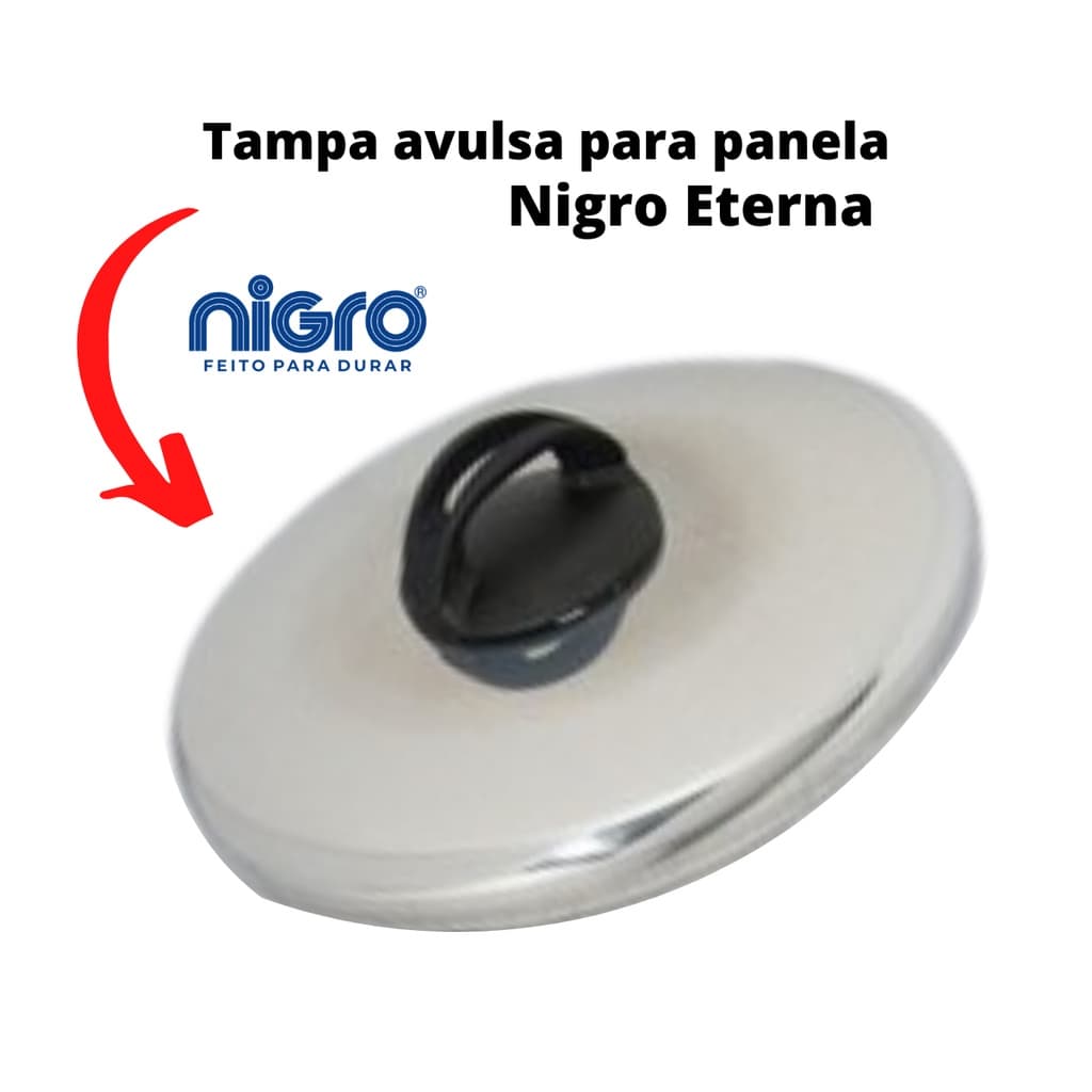 Tampa avulsa polida para Caçarola e Panela Nigro Eterna