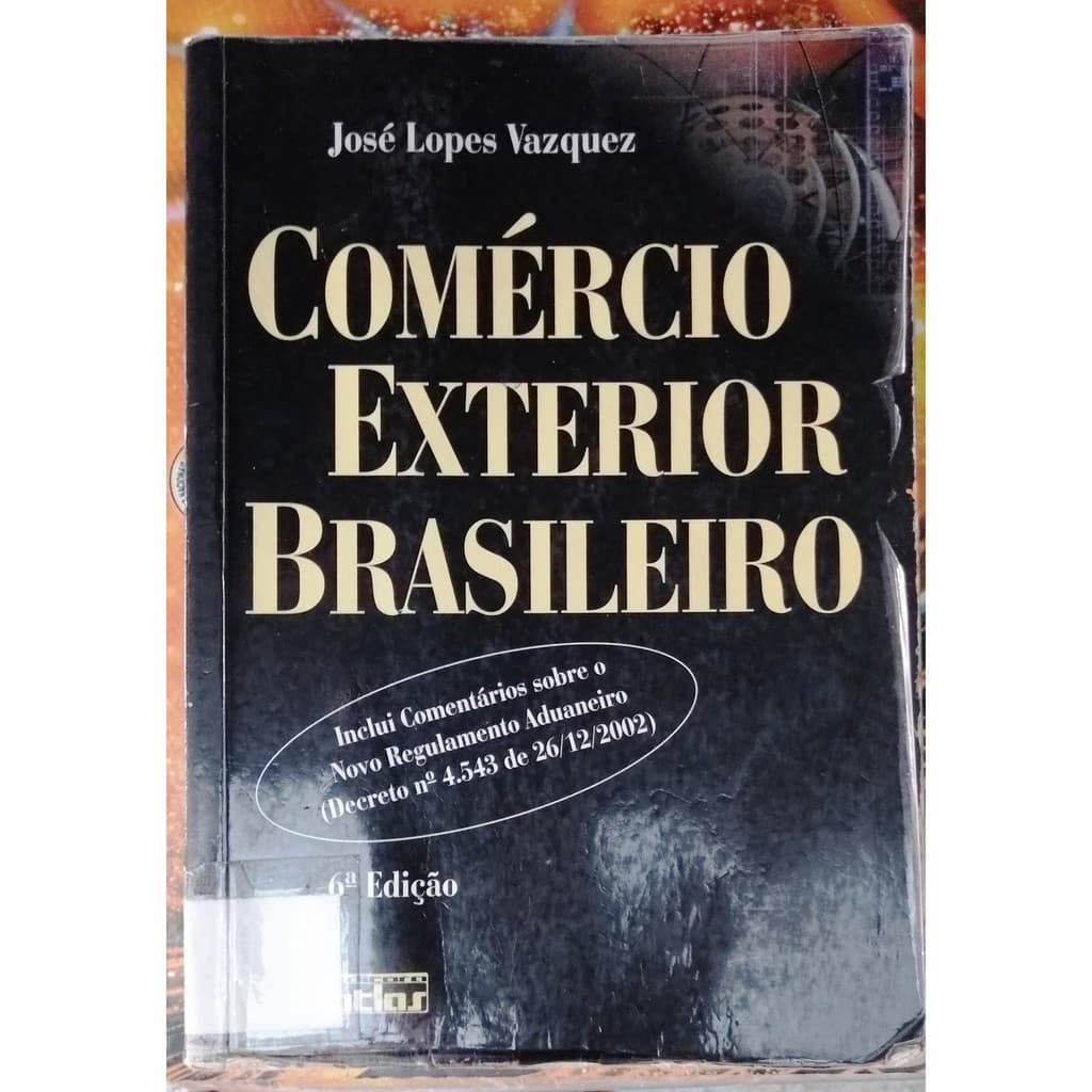 Comércio Exterior Brasileiro - José Lopes Vazquez - 6ª edição - 350 pags.