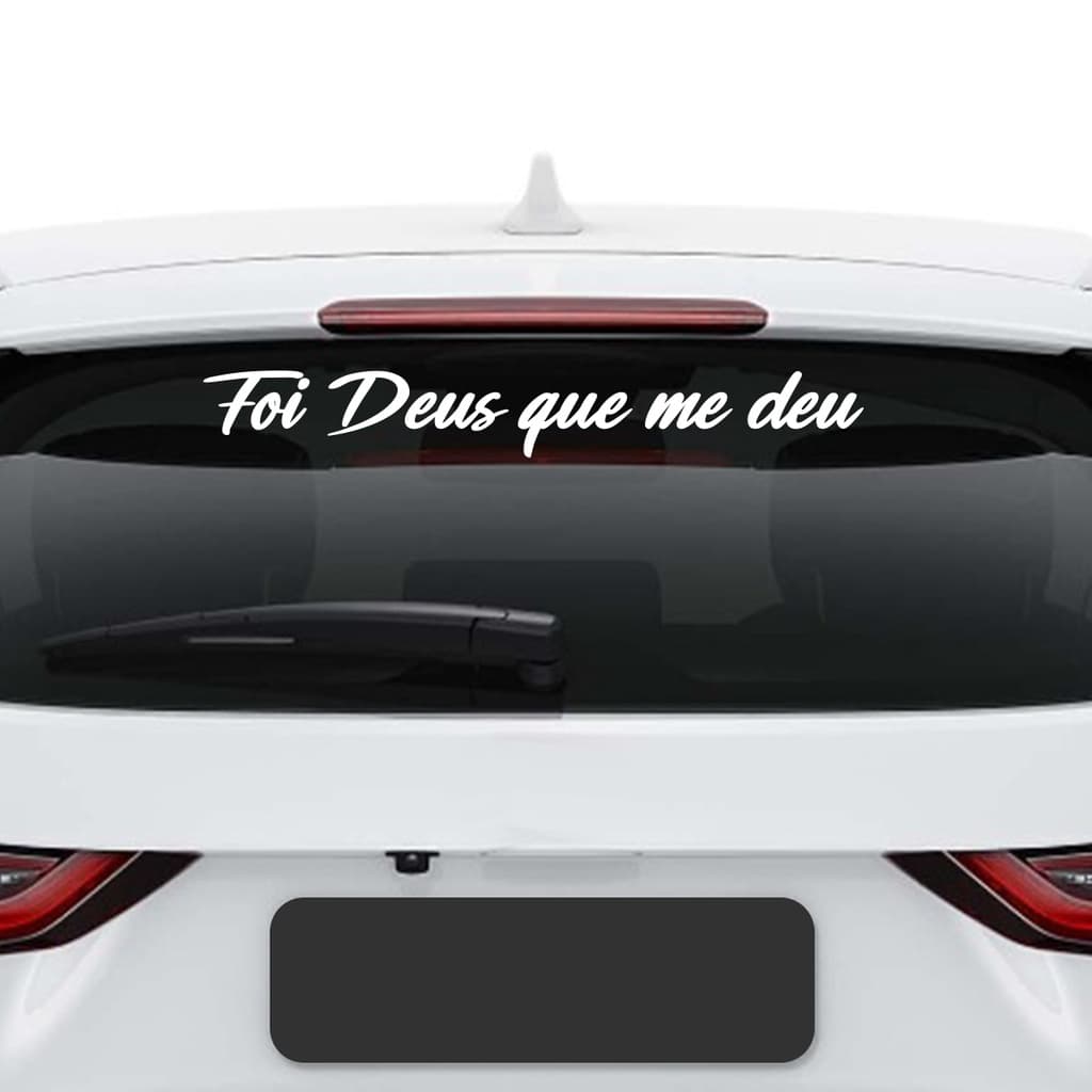 Adesivo Vidro Traseiro Foi Deus Que Me Deu Frase Automotivo
