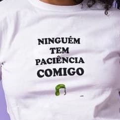 Camiseta Personalizada "Ninguém tem paciência comigo" Chaves Promoção