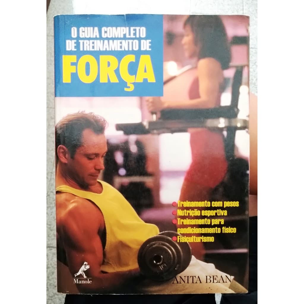 O guia completo de treinamento de força - Anita Bean - 233 pags.