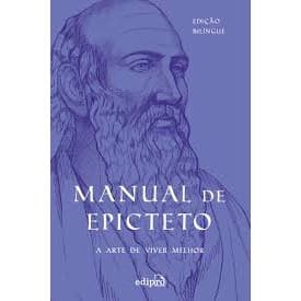 Manual de Epicteto : a Arte de Viver Melhor - Edição Bilíngue Epicteto