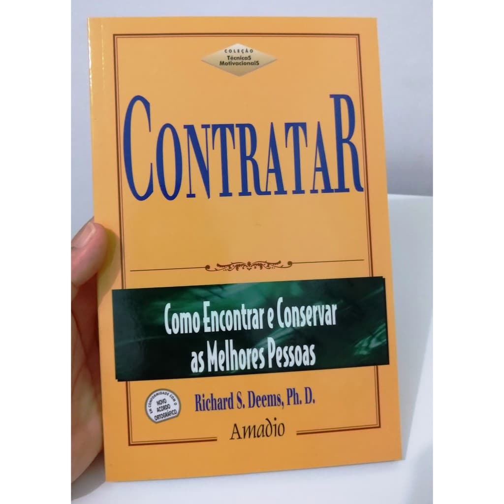 Contratar: como encontrar e consertar as melhores pessoas - Richard S. Deems - 1ª edição - 144 pags.