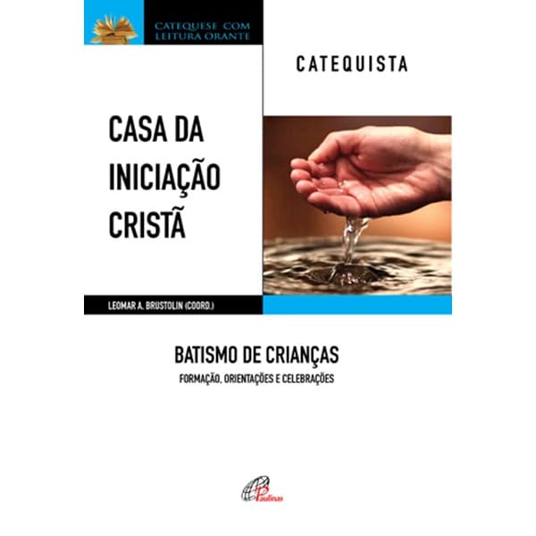 Livro Casa da Iniciação Cristã: Batismo de Crianças - Catequista - Religião Catequese