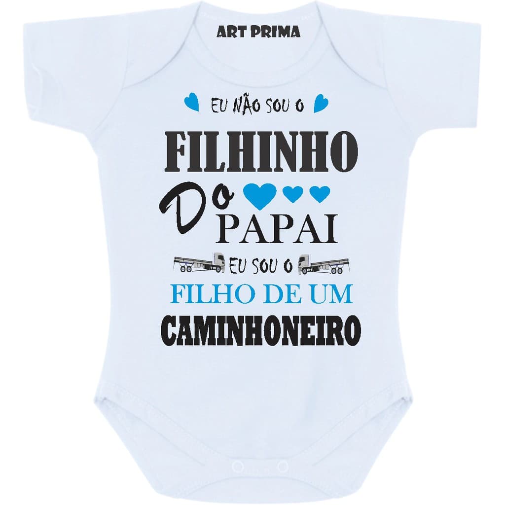 Roupa de Bebe Body Não Sou Filhinho Do Papai Sou Filho De Caminhoneiro