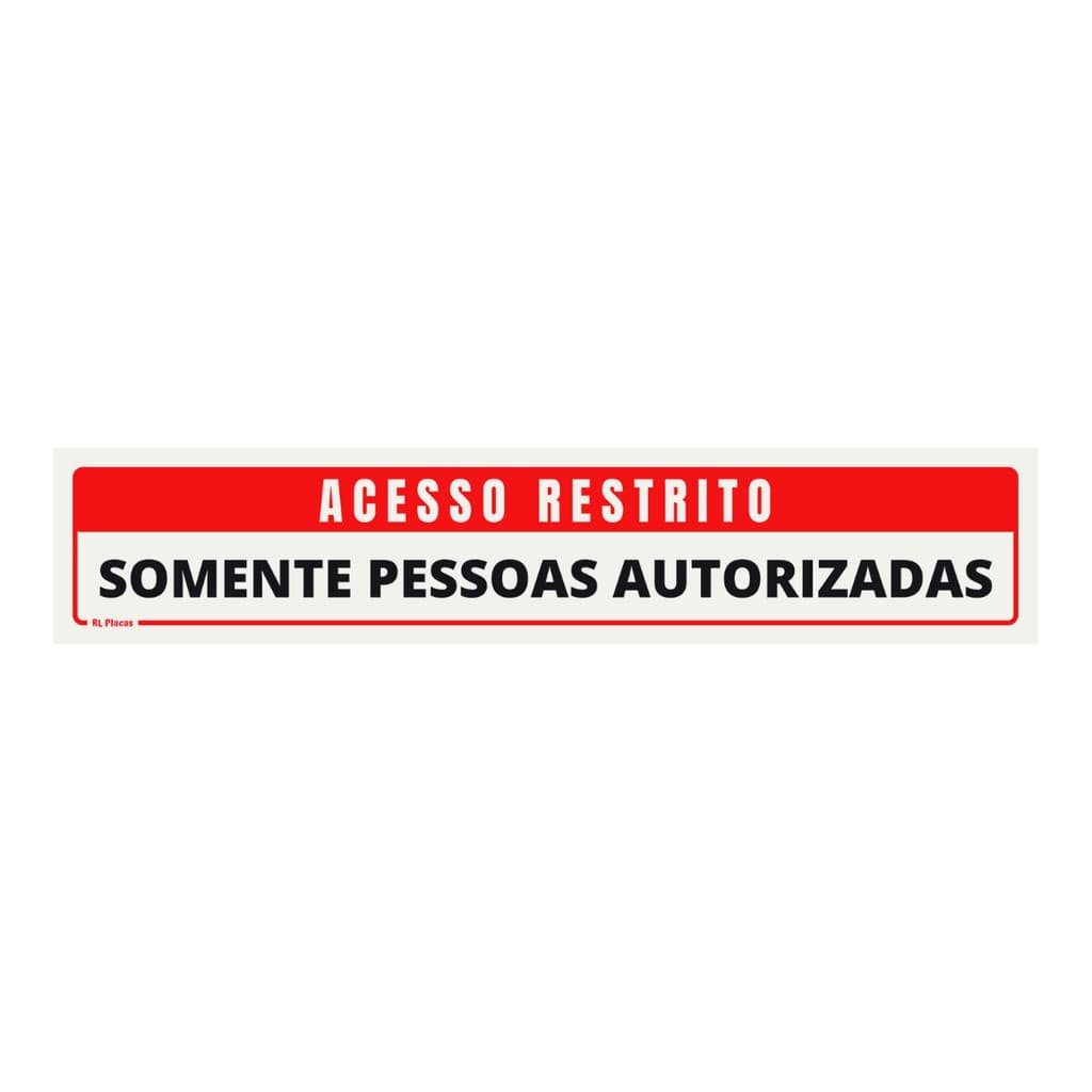 Placa de Sinalização Acesso Restrito Somente Pessoas Autorizadas 25x05 cm