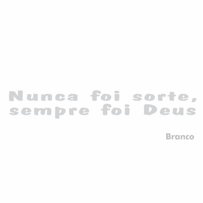 Adesivos Decorativos Nunca Foi Sorte Sempre Foi Deus 16cm X 5cm Branco Vazado Paredes Porta Parabrisa Janela Vidro