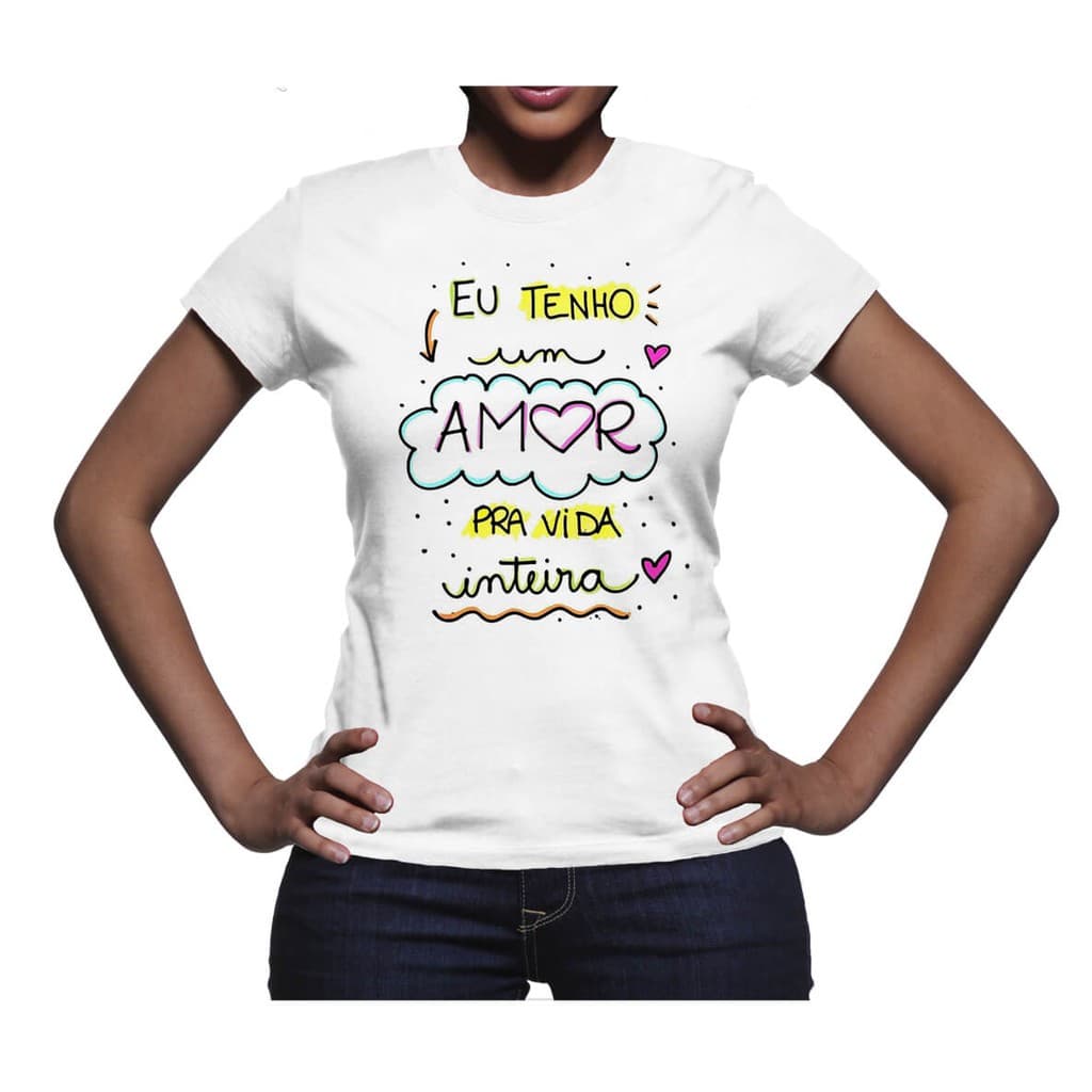 Camiseta Feminina Frases Eu Tenho Um Amor Para A Vida Inteira Personalizada