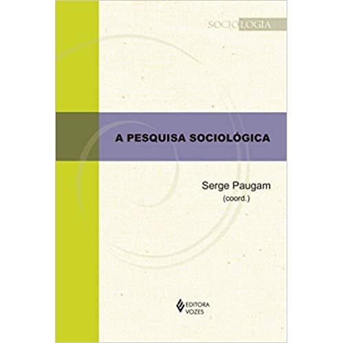 Pesquisa sociológica, A - Serge Paugam