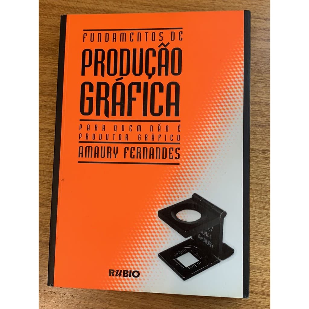 Fundamentos de produção gráfica para quem não é produtor gráfico - Amaury Fernandes - 250 págs.