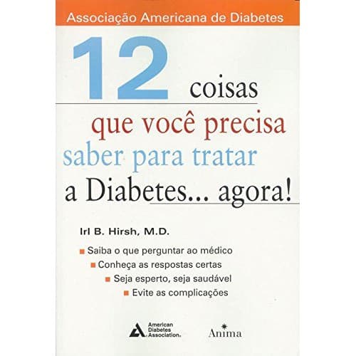12 Coisas Que Você Precisa Saber para Tratar a Diabetes... Agora