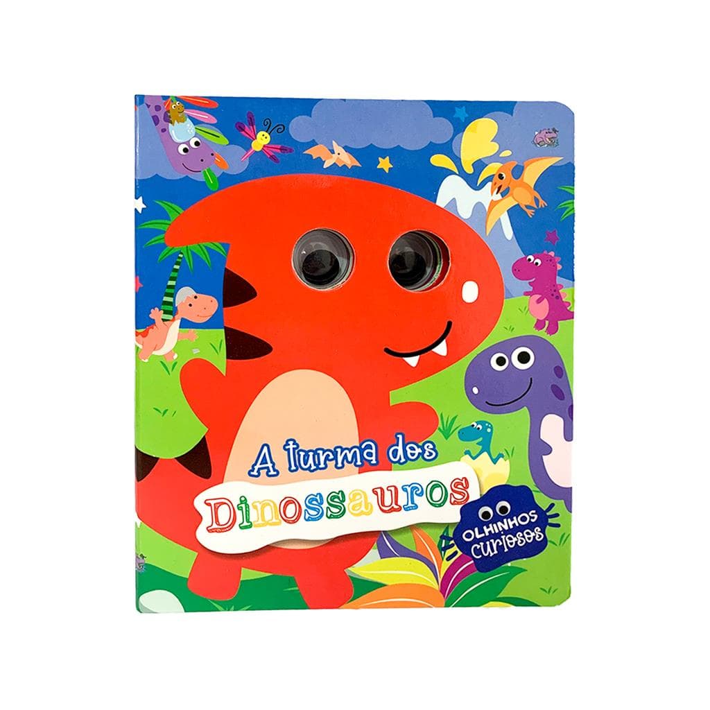 Olhinhos Curiosos - A Turma Dos Dinossauros - Livro Infantil