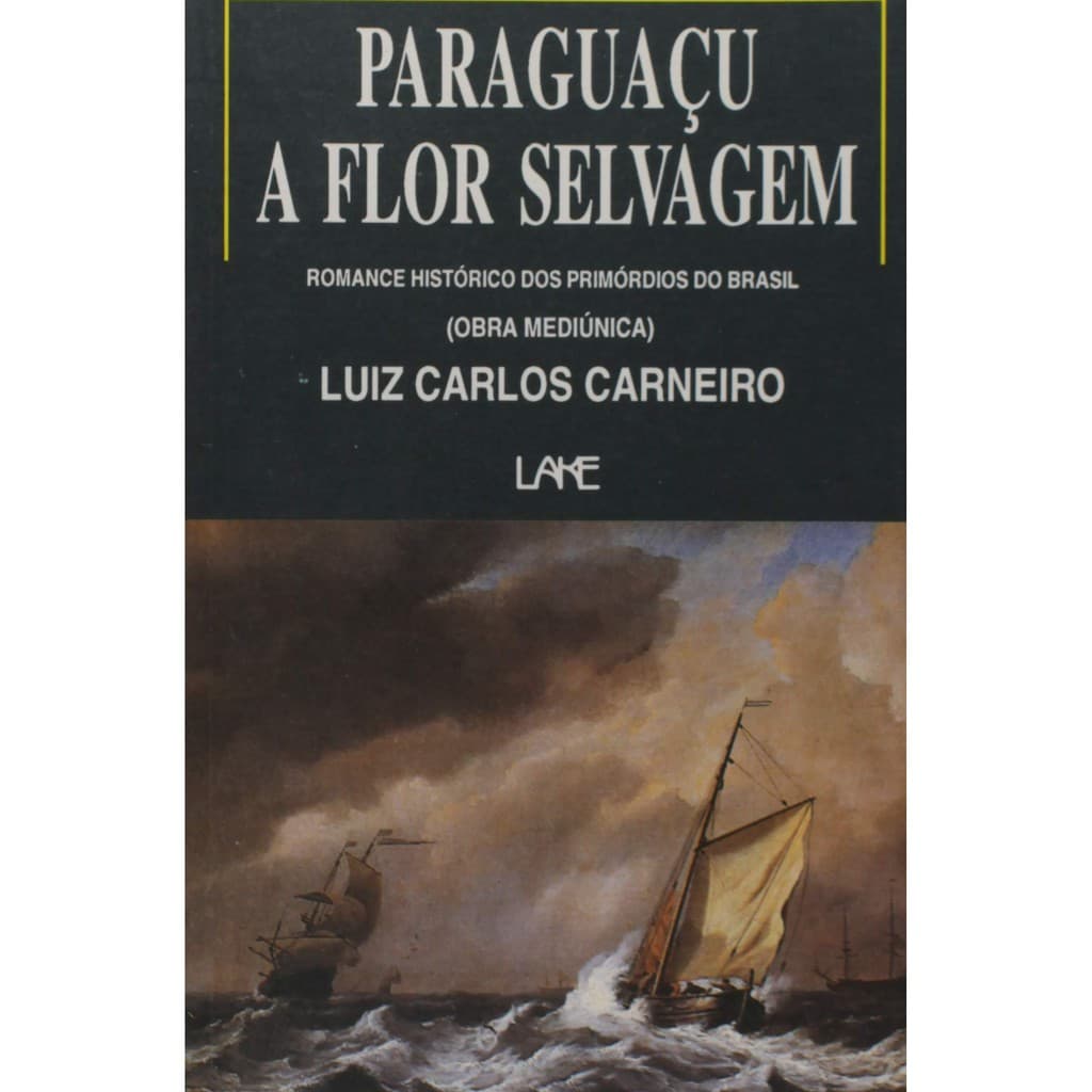 Livro Paraguaçu. A Flor Selvagem Lucio Carlos Carneiro