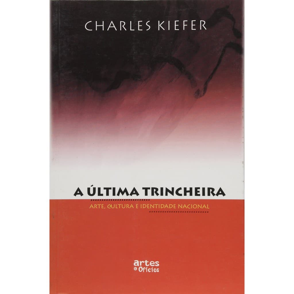 Livro Ultima Trincheira, A - Arte, Cultura E Identidade Nacional  2002 Edição Português  por Charles Kiefer  (Autor)