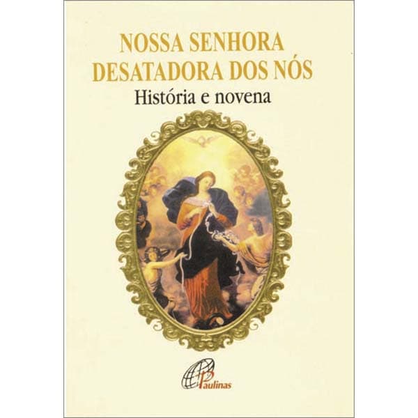 Livro Nossa Senhora Desatadora dos Nós - história e novena - Religião Devocionarios