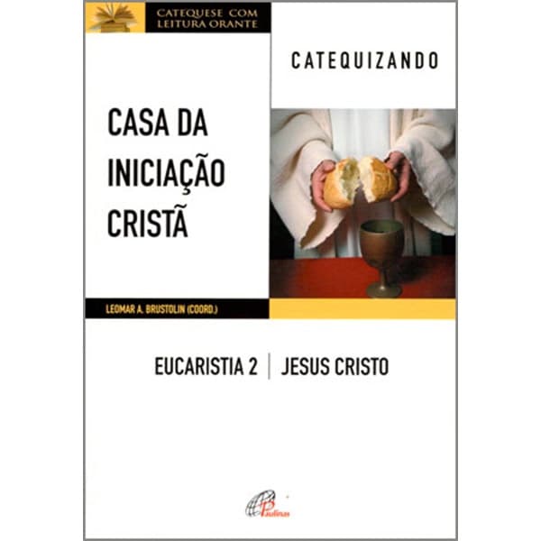 Livro Casa da Iniciação Cristã: Eucaristia 2 - catequizando - Religião Catequese