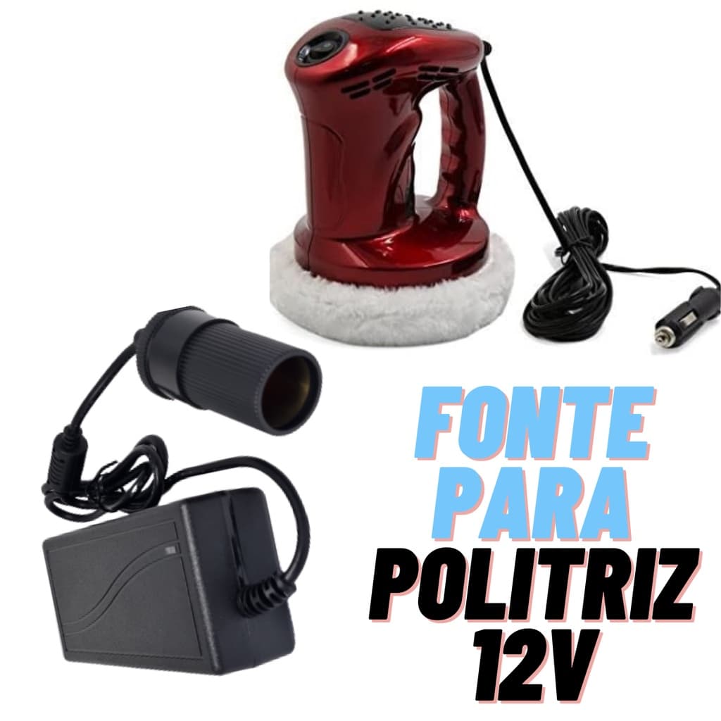 Fonte Bivolt Para Polidor / Politriz portátil Automotivo 12v