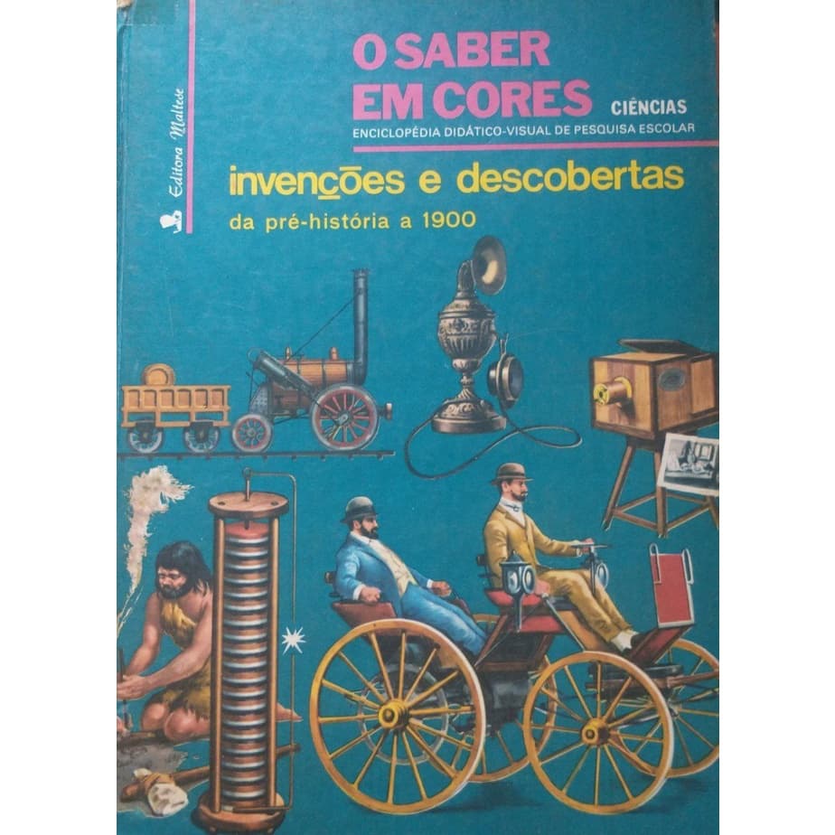 Livro - O Saber Em Cores - Invenções E Descobertas: Da Pré-história A 1900 - Enciclopédia Didático Visual
