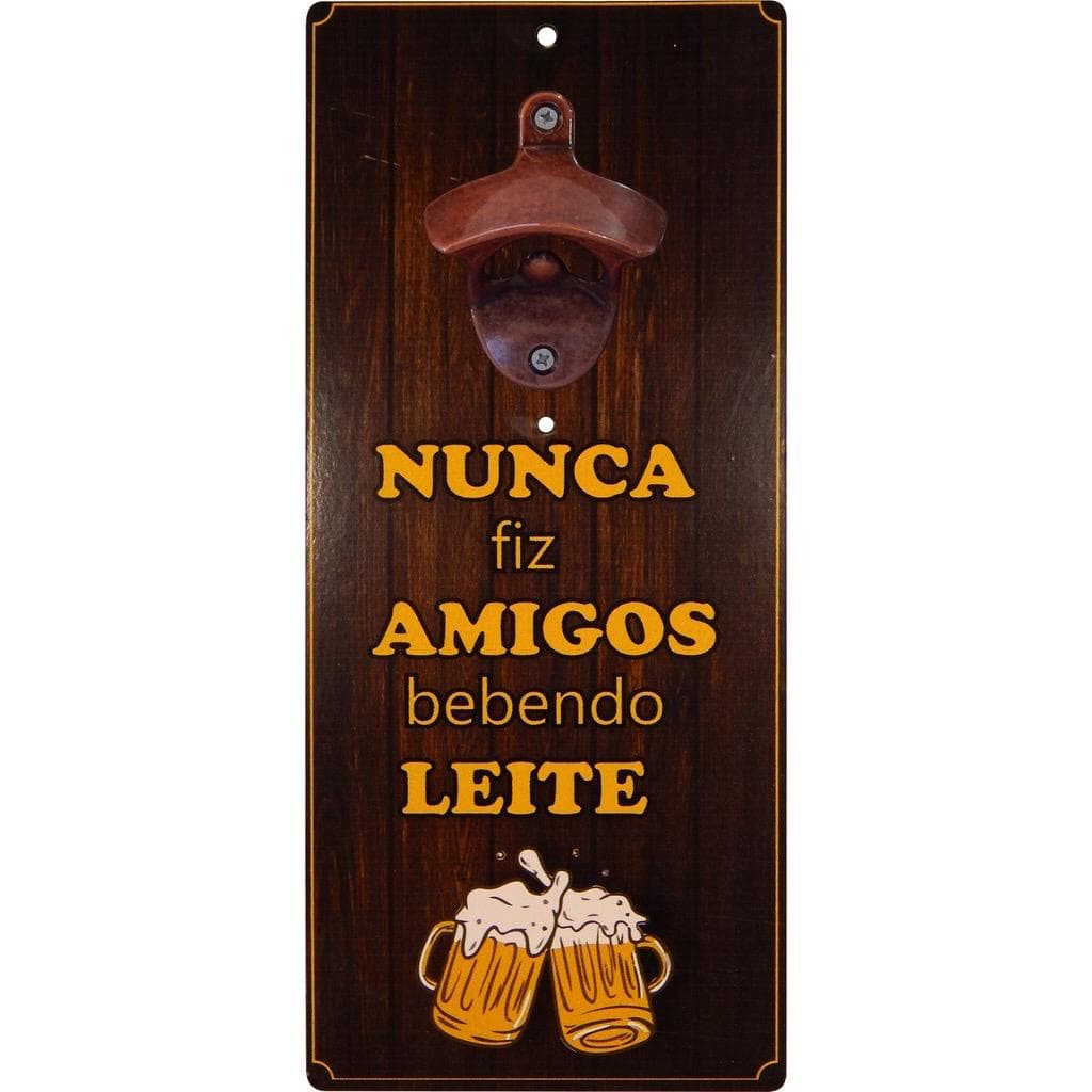 Abridor de Garrafas Grande Bar Rancho Divertido Nunca Fiz Amigos Bebendo Leite