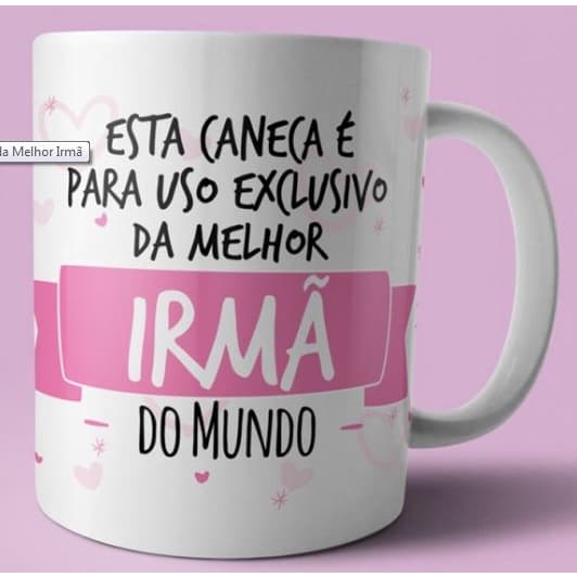 Caneca xícara de Porcelana Personalizada Uso Exclusivo Melhor Irmã do Mundo Rosa