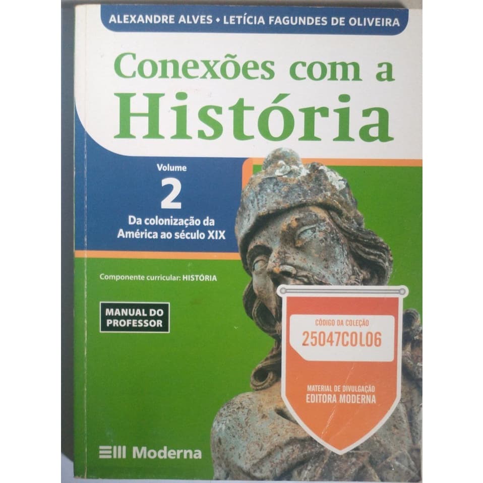Livro - Conexões Com A História  Vol. 2 - Manual Do Professor - Da Colonização Da América Ao Século Xix- Alves; Oliveira
