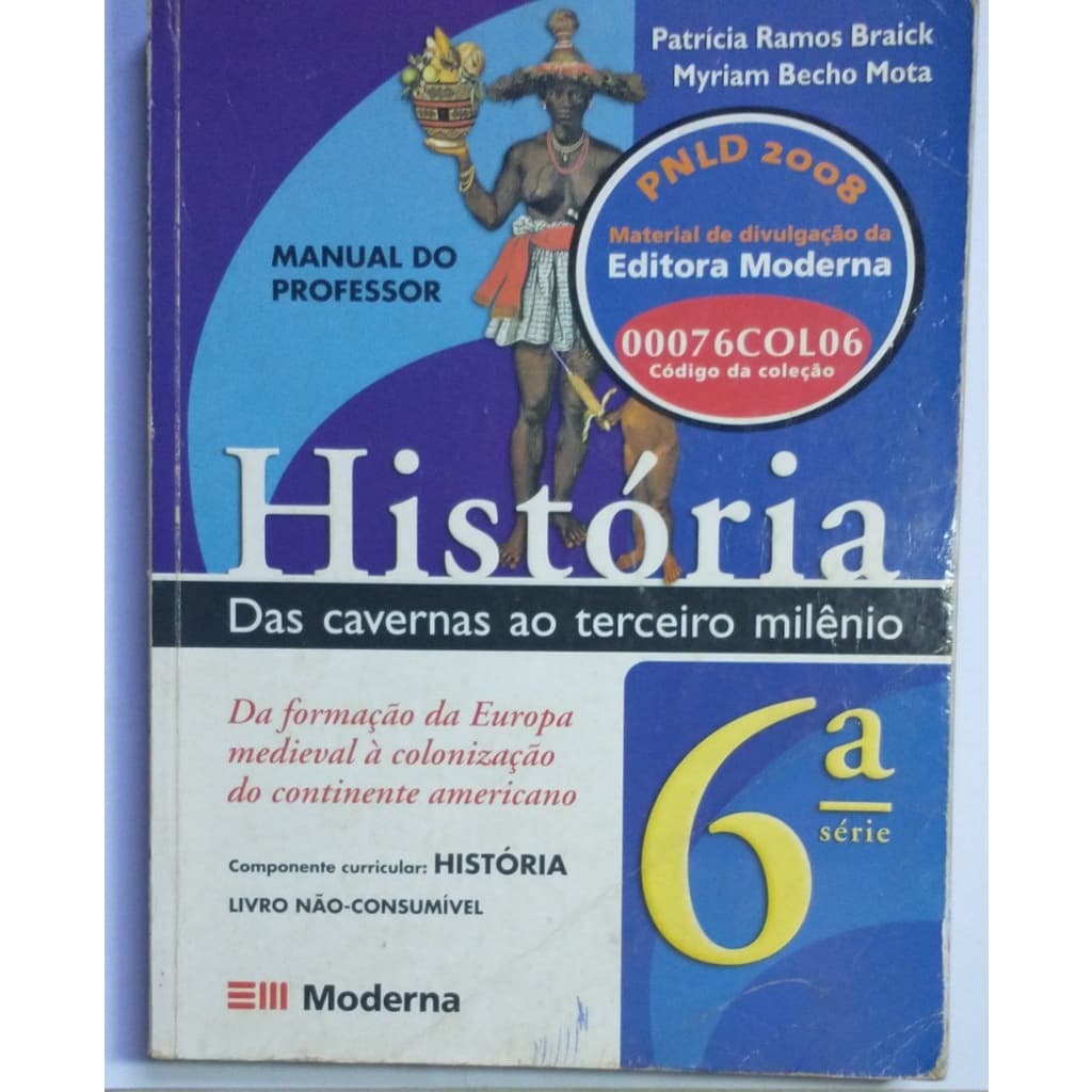 Livro - História Das Cavernas Ao Terceiro Milênio 6° Série -   Manual Do Professor