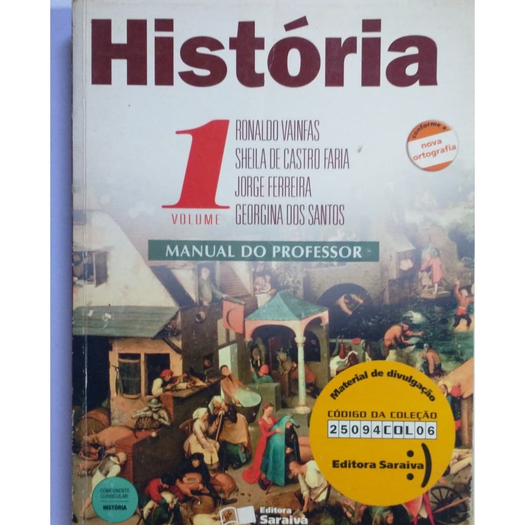 Livro - História - 1° Ano - Manual Do Professor - Das Sociedades Sem Estado Às Monarquias Absolutistas - Vol 1 - Vainfas; Faria; Ferreira; Santos