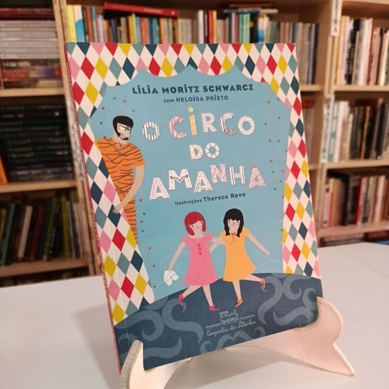 O Circo do Amanhã - Lilia Moritz Scwarcz
