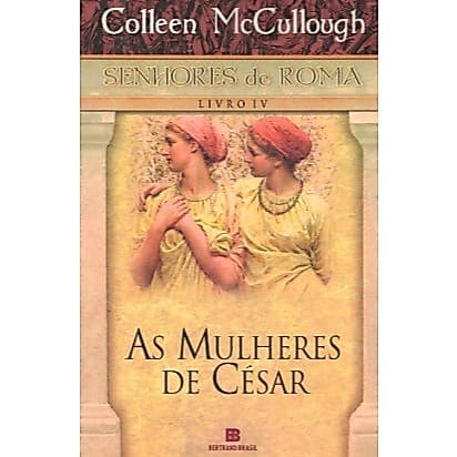 Livro As mulheres de césar - Senhores de Roma - Livro IV