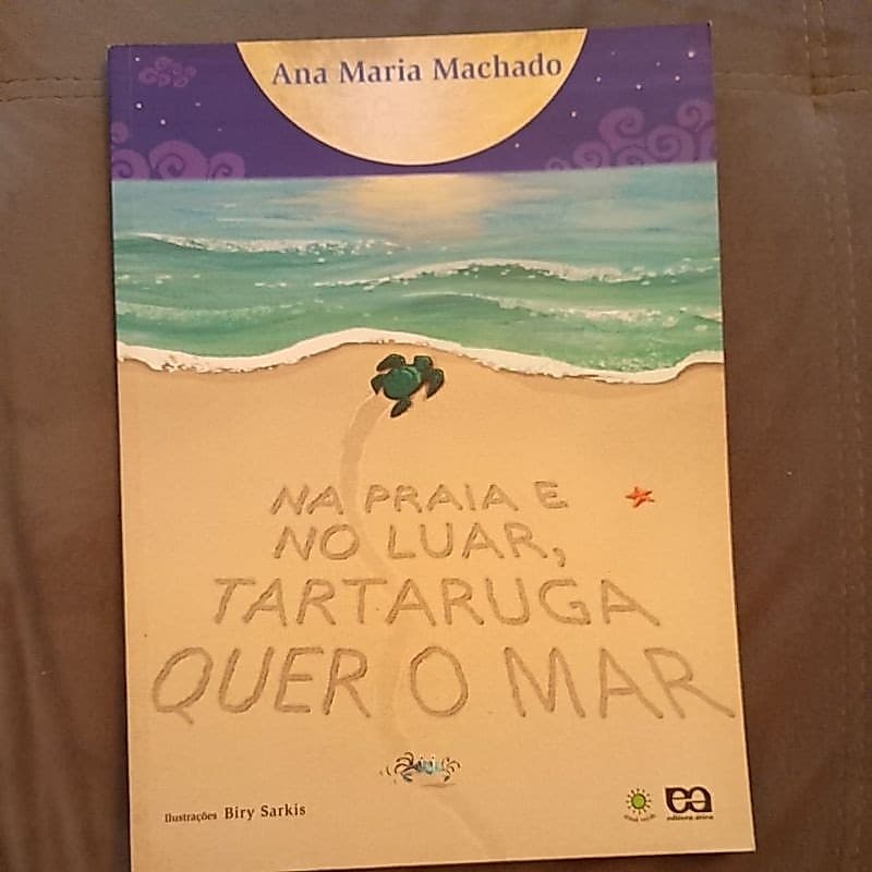 Na Praia E No Luar Tartaruga Quer O Mar - Ana Maria Machado - Editora Ática ( Ótimo Estado)