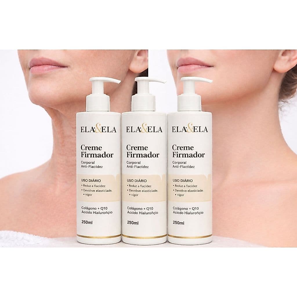 Ela&Ela creme Anti Flacidez 250 ml, com Colageno Q10 Hialuronico diga adeus a Flacidez