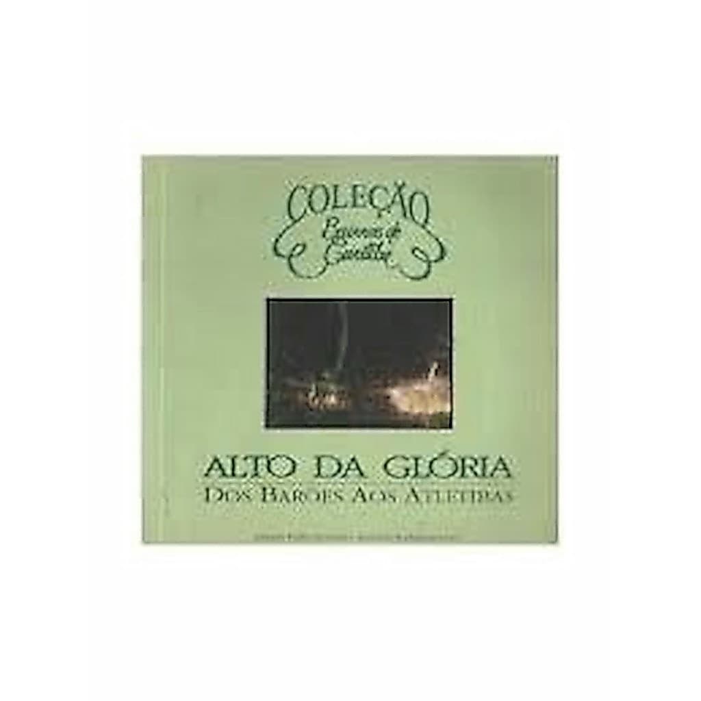 COLEÇÃO DE BAIRROS DE CURITIBA ALTO DA GLÓRIA autor EDUARDO EMÍLIO FENIANOS- ANUSCHKA REICHMANN LEMOS