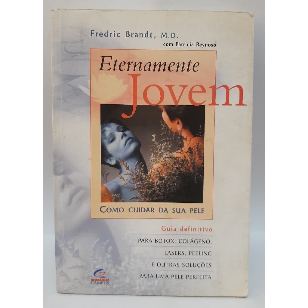 Livro Eternamente Jovem Como Cuidar da sua pele - Fredric Brandt
