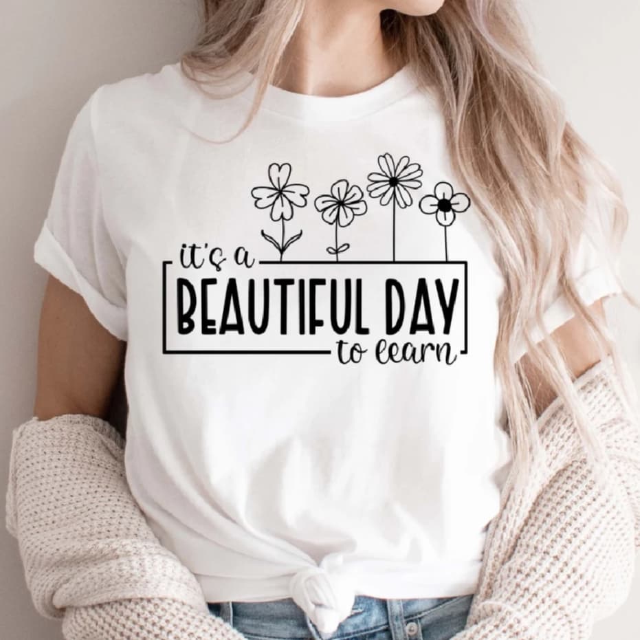 Camiseta Blusa Unissex Para Professora É um lindo dia para aprender - It's A Beautiful Day To Learn