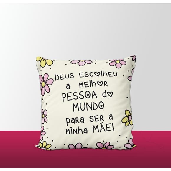 Almofada Quadrada Dia das Mães Deus Escolheu a Melhor Pessoa do Mundo para Ser Minha Mãe