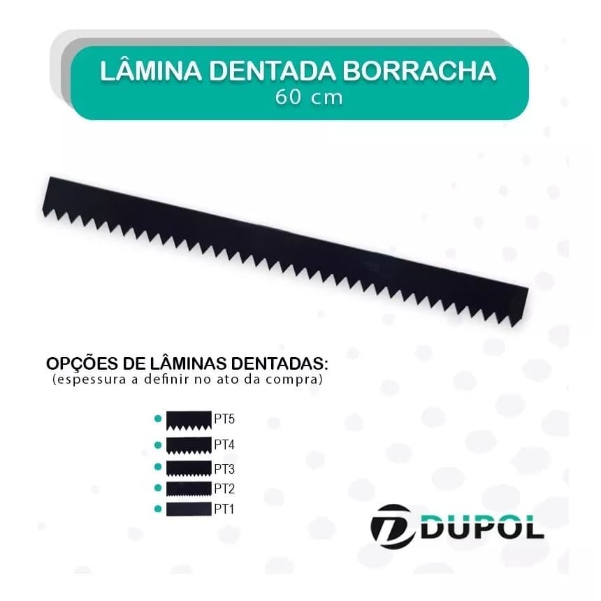 Lâmina Dentada Borracha - 60cm - Porcelanato Liquido / Argamassa Cimenticia Autonivelante Dupol
