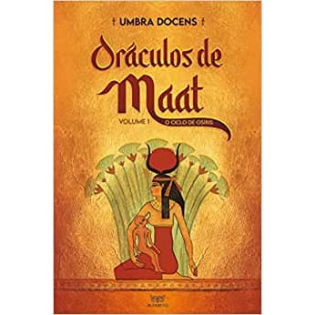 Oráculos de Maat: Volume 1: O Ciclo de Osíris