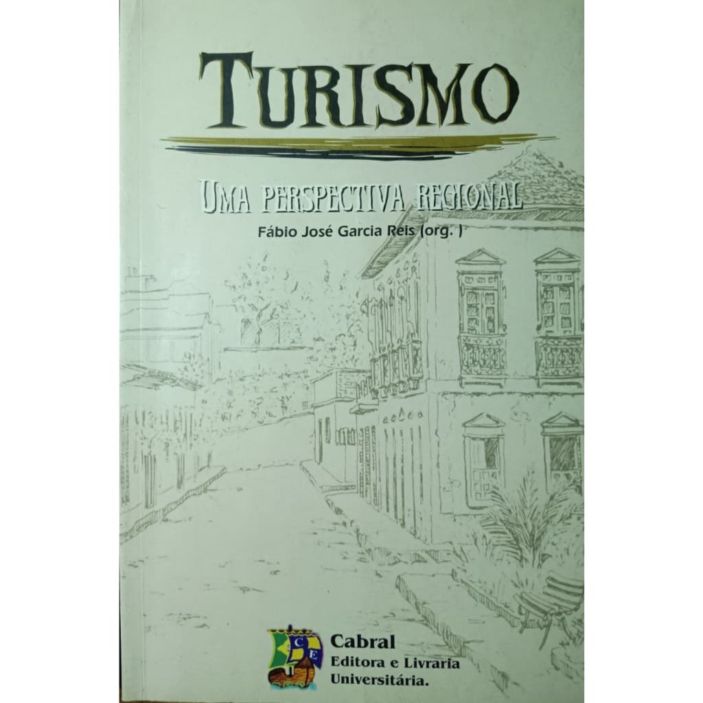 Turismo – Uma Perspectiva Regional - Fábio José Garcia Reis