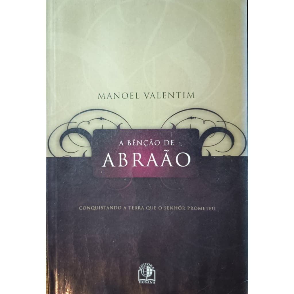 A benção de Abraão – Conquistando a terra que o Senhor prometeu - Manoel Valentim - (Livreto)