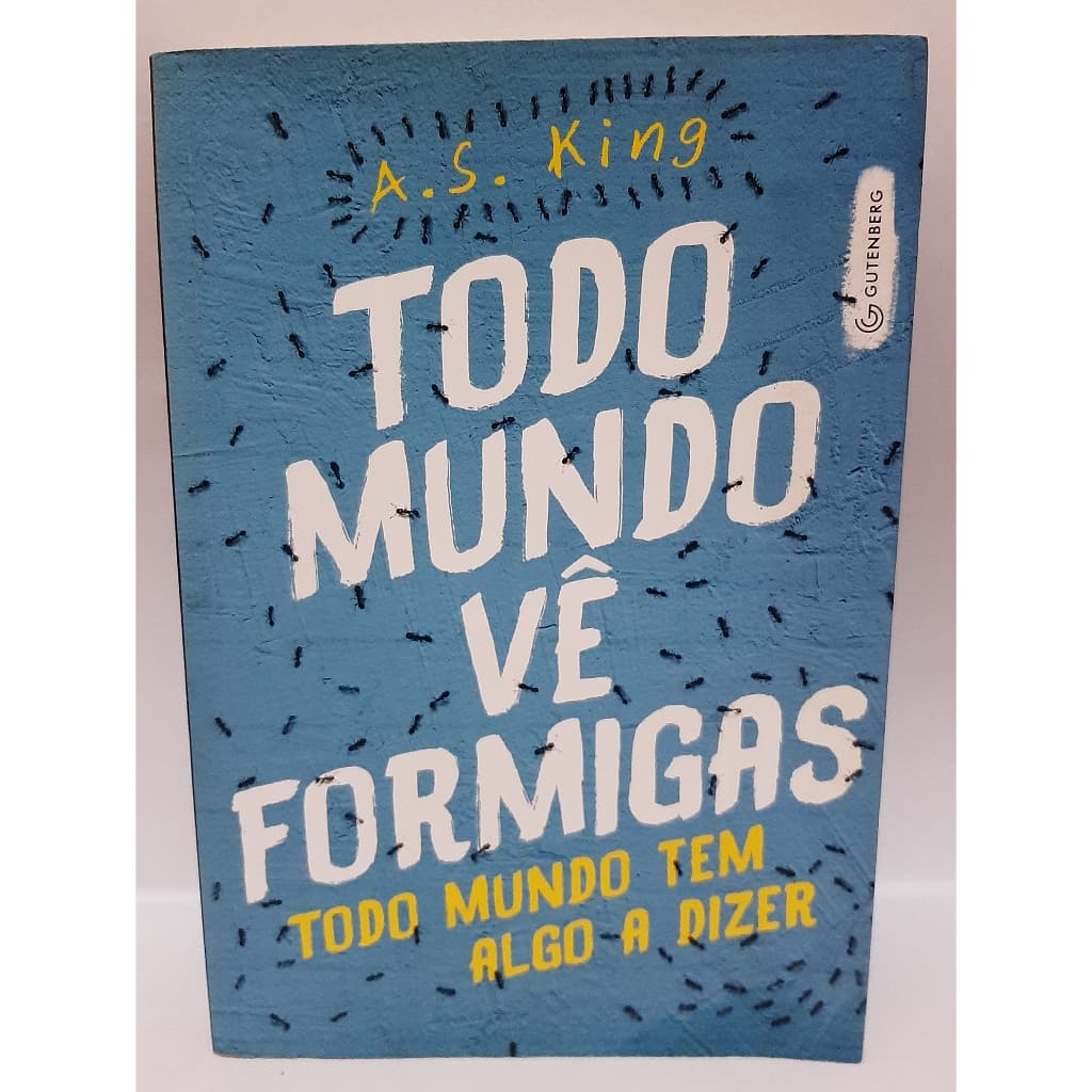 Livro Todo Mundo Ve Formigas - A.S King