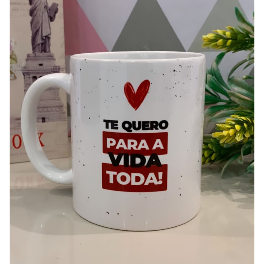 Caneca TE QUERO PARA A VIDA TODA