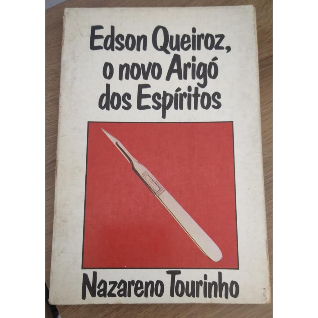 Livro Edson Queiroz: O Novo Arigó dos Espíritos, Nazareno Tourinho, 1ºEdição, 1983.