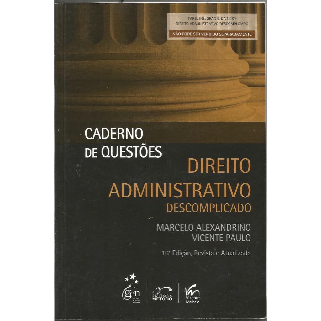 Direito Administrativo Descomplicado – Caderno de Questões - 16ª Edição, Revista e Atualizada - Marcelo Alexandrino